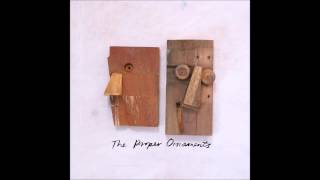 The Proper Ornaments - You'll See