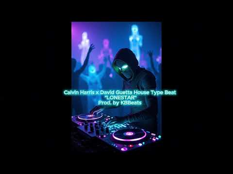[FREE] Calvin Harris x David Guetta House Type Beat "Lonestar"