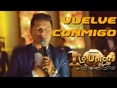 VUELVE CONMIGO - LA UNICA TROPICAL