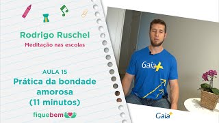 Prática da bondade amorosa - 11 minutos (Aula 15) | Meditação nas escolas
