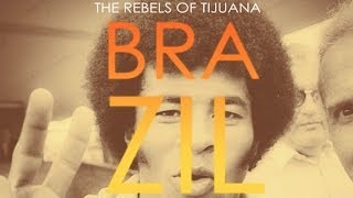 The Rebels of Tijuana - Brazil 70 (Official Video)
