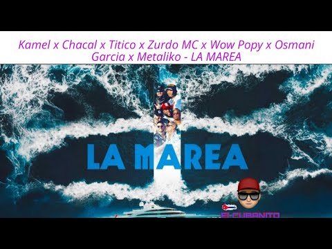 Kamel x Chacal x Titico x Zurdo MC x Wow Popy x Osmani Garcia x Metaliko - La Marea (Video Oficial)