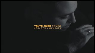 Sebastian Mendoza - Tanto Amor (Cover)  @AbelPintos