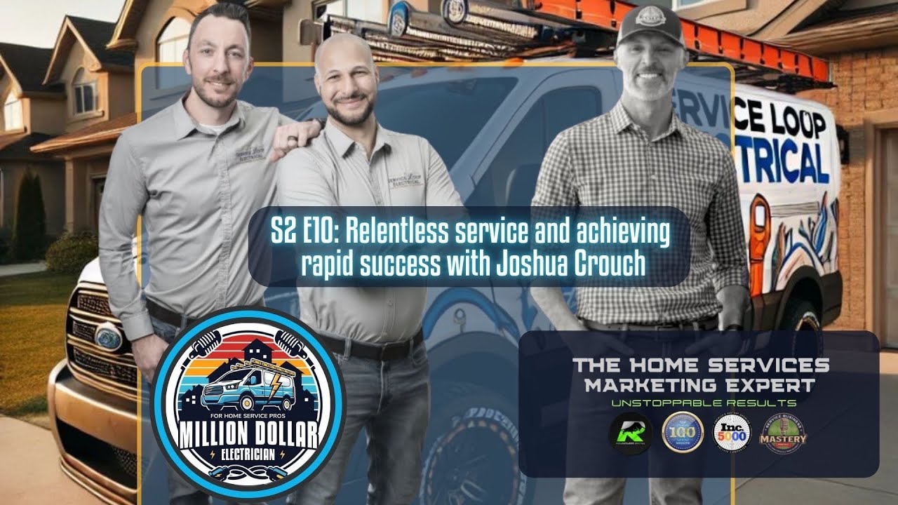 Success For Electricians: Relentless Service and Achieving Rapid Success with Joshua Crouch