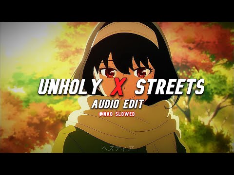Unholy X Streets (audio edit) / TIkTok Version