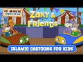 Zaky & Friends 40 Minute Compilation | Islamic Cartoons For Kids