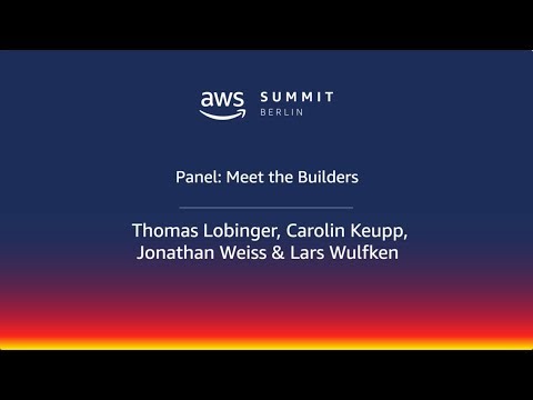 AWS Berlin Summit 2018 - Panel: Meet the Builders