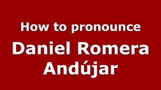 How to pronounce Daniel Romera Andújar