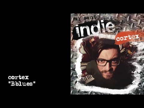 Mi sento Indie - Cortex - 01 - Bblues