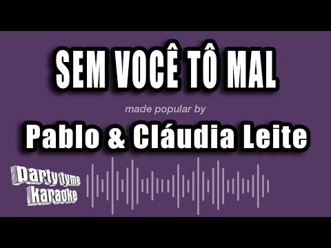 Pablo & Cláudia Leite - Sem Você Tô Mal (Versão Karaokê)