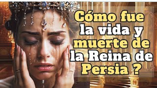 ¿Quién fue la Reina de Persia?