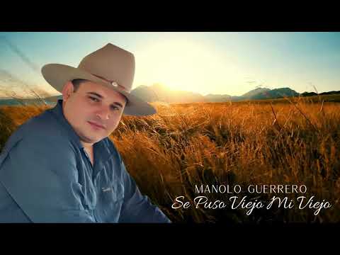Manolo Guerrero - Se Puso Viejo Mi Viejo (Video Audio Oficial)