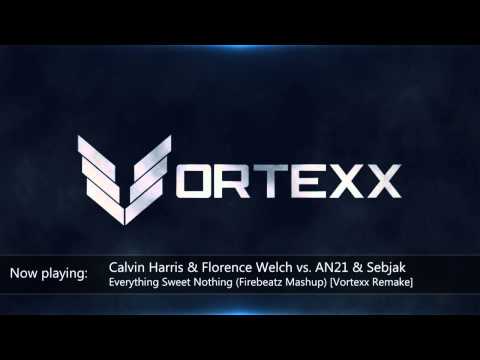 Calvin Harris & Florence Welch vs. AN21 & Sebjak - Everything Sweet Nothing [Vortexx Mashup]
