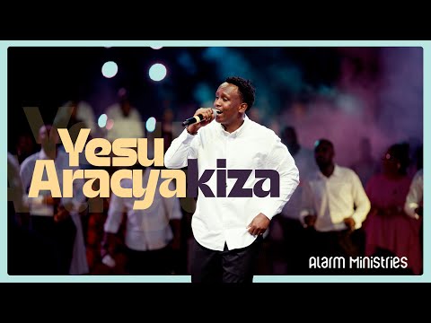 YESU ARACYAKIZA - Alarm Ministries (Official Live Video)