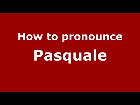 How to pronounce Pasquale