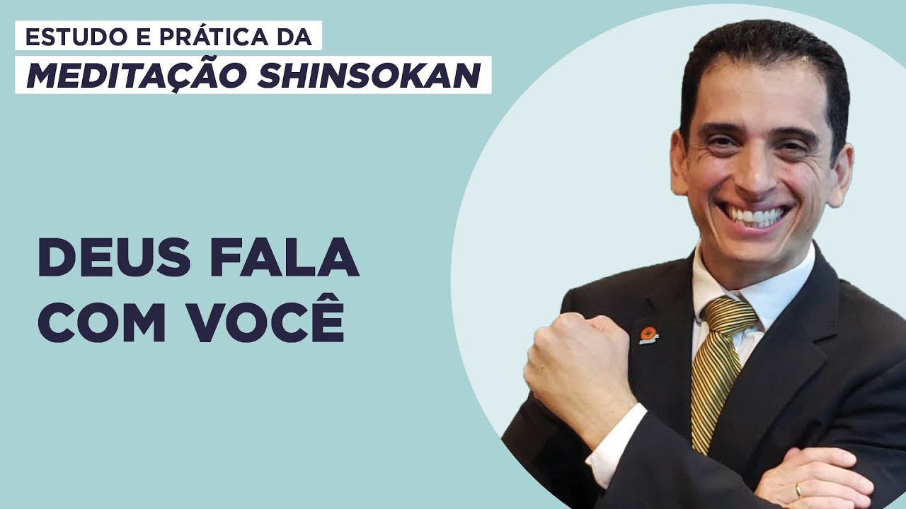 Deus fala com você - Estudo e Prática da Meditação Shinsokan