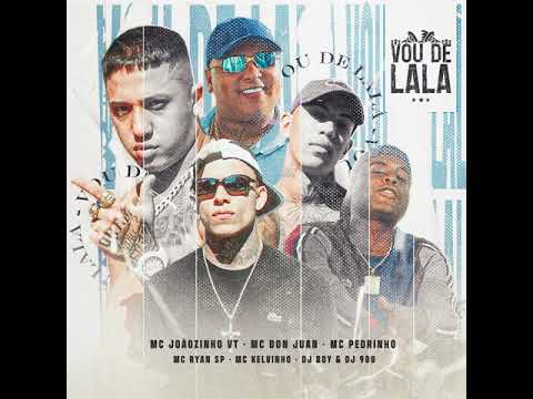 "Vou de Lala" - MC Joãozinho VT, MC Kelvinho, MC Don Juan, MC Ryan SP, MC Pedrinho