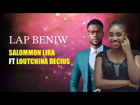 L AP BENI W - Salomon Lira feat. Loutchina Décius (Lyric Video Official)
