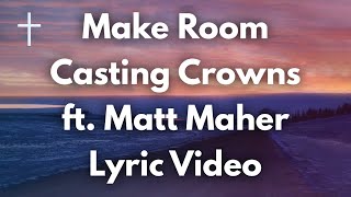 Make Room - Casting Crowns ft Matt Maher Lyrics