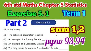6th std Maths / Unit 5 statistics/Exercise 5.1 Sum 1,2/part 2/pg no,91,92,93,94