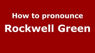 How to pronounce Rockwell Green