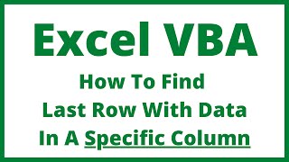 Excel VBA - How To Find Last Row With Data In A Specific Column