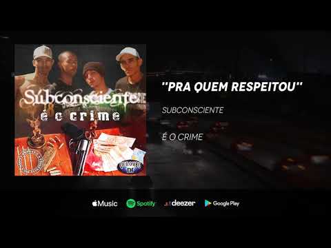 Subconsciente  - Pra quem respeitou