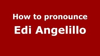 How to pronounce Edi Angelillo