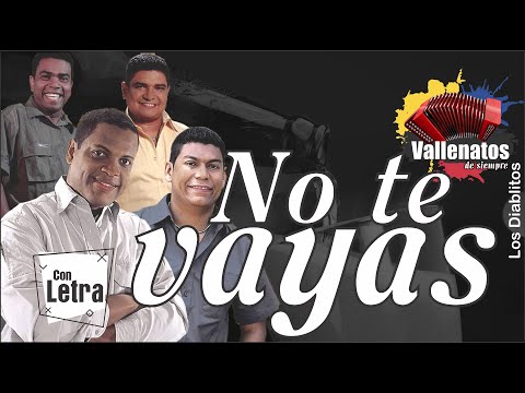 No Te Vayas - Los Diablitos - Con Letra (Video Lyric)