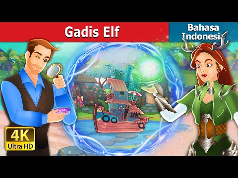 Gadis Elf | The Elf Maiden in Indonesian | Dongeng Bahasa Indonesia | @IndonesianFairyTales