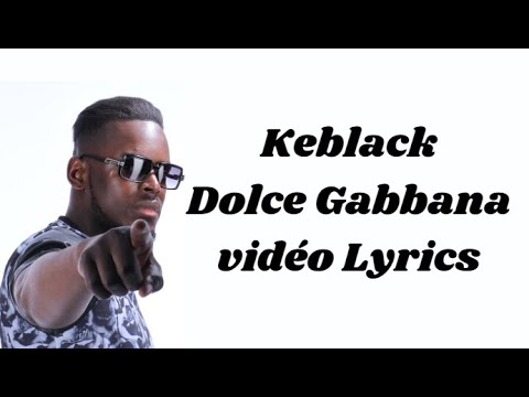 Keblack Dolce Gabanna vidéo Lyrics
