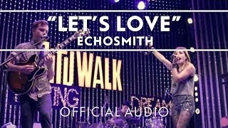 Echosmith -  Let&#39;s Love (Official Audio Video) [Extras]