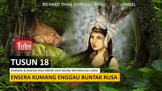Download lagu ENSERA KUMANG ENGGAU BUNTAK RUSA - PART 18 mp3