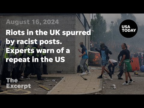 Riots in the UK spurred by racist posts. Experts warn of a repeat in the US The Excerpt