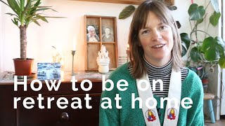 How to be on retreat at home - Garavavati
