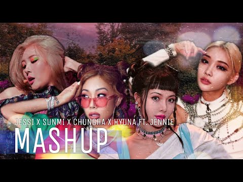 JESSI x SUNMI x CHUNGHA x HYUNA ft. JENNIE - NUNU NANA / LALALAY / SNAPPING / I'M NOT COOL [MASHUP]