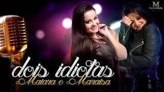 Maiara e Maraisa - Dois Idiotas (Lançamento 2014)