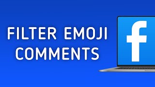How to Hide Comments that Contain Certain Emojis in Facebook on PC