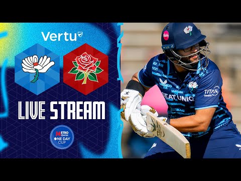 Vertu Live Stream - Yorkshire v Lancashire - Metro Bank One Day Cup