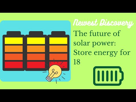 The Future of Solar Power: Store Energy for 18 Years