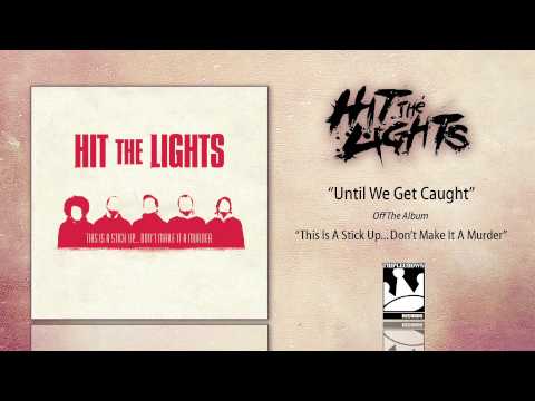 Hit The Lights - Until We Get Caught (Official Audio)