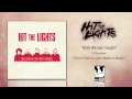 Hit The Lights "Until We Get Caught"