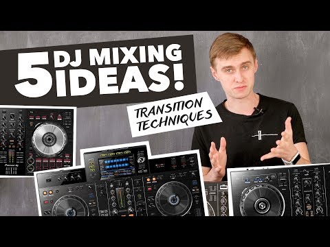 5 Mixing Ideas for DJs - Transition Techniques