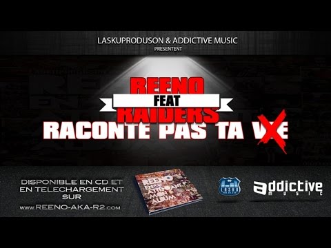 Reeno Ft. Raiders - Raconte Pas Ta Vie (Son Officiel)