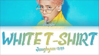 Jonghyun (종현) 「White T-Shirt」 (Color Coded Lyrics Han|Rom|Eng)