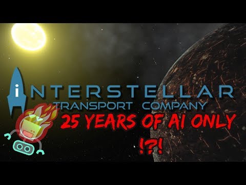 25 Years of AI ONLY Control - Interstellar Transport Company