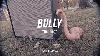 Bully - Running [OFFICIAL VIDEO]