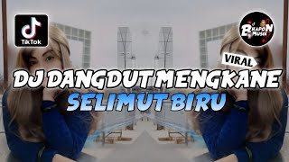 Download lagu DJ DANGDUT MENGKANE SELIMUT BIRU VIRAL TIKTOK TERBARU mp3 Download lagu DJ DANGDUT MENGKANE SELIMUT BIRU VIRAL TIKTOK TERBARU mp3