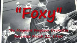 "Foxy" -- Maynard  Ferguson
