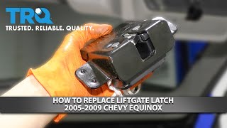 How to Replace Liftgate Latch 2005-2009 Chevy Equinox